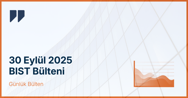 30 Eylül 2025 BIST Bülteni