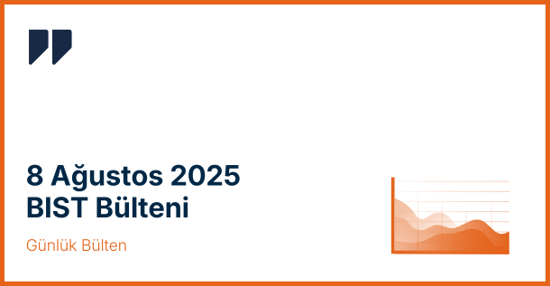 6 Ağustos 2025 BIST Bülteni