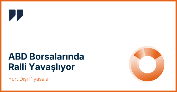 ABD Borsalarında Ralli Yavaşlıyor