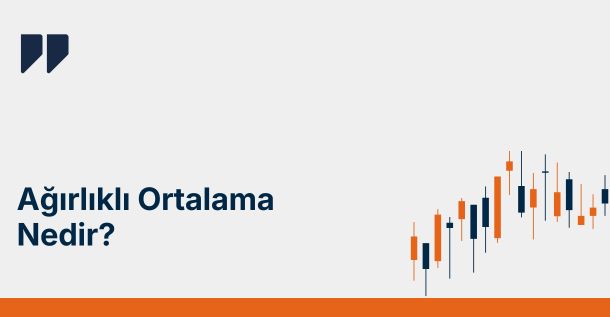 Ağırlıklı Ortalama Nedir, Nasıl Hesaplanır?