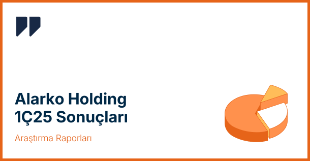 Alarko Holding’de Zarar Derinleşti: ALARK 1. Çeyrek 2025 Sonuçları