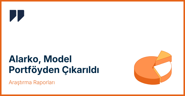 ÜNLÜ & Co Model Portföyde Değişiklik: Alarko Holding Model Portföyden Çıkarıldı