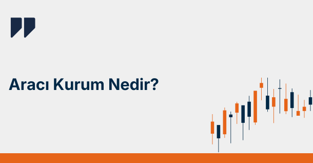 Aracı Kurum Nedir?