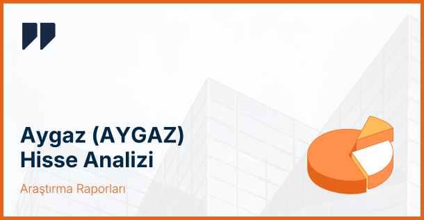 Aygaz Hisse Analizi: Güçlü Bilanço, Temettü Potansiyeli ve Tüpraş Desteği