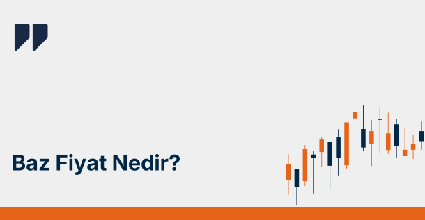 Baz Fiyat Nedir? Baz Fiyat Nasıl Hesaplanır?