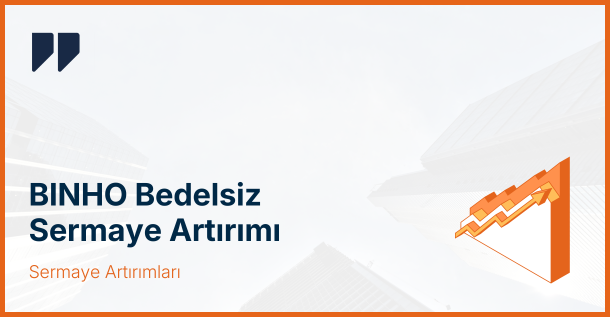 1000 Yatırımlar Holding (BINHO) Bedelsiz Sermaye Artırımı Yapıyor