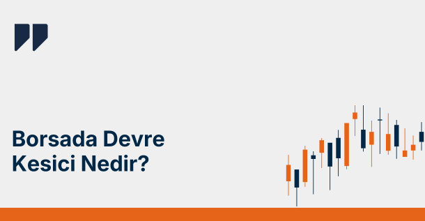 Borsada Devre Kesici Nedir?