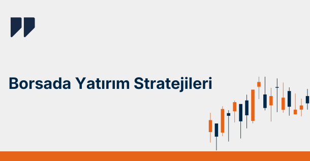 Borsada Yatırım Stratejileri