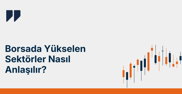 Borsada Yükselen Sektörler Nasıl Anlaşılır?