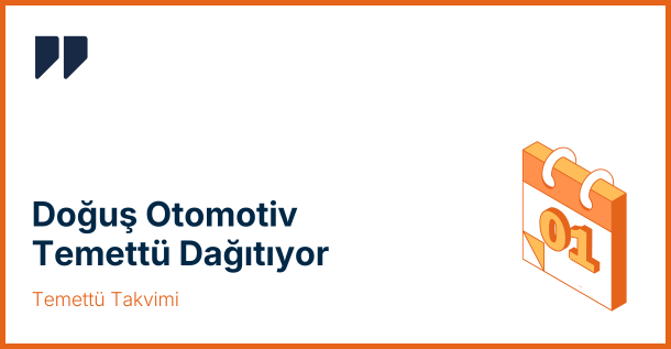 Doğuş Otomotiv (DOAS) Temettü Dağıtıyor: Ne Zaman, Ne Kadar?