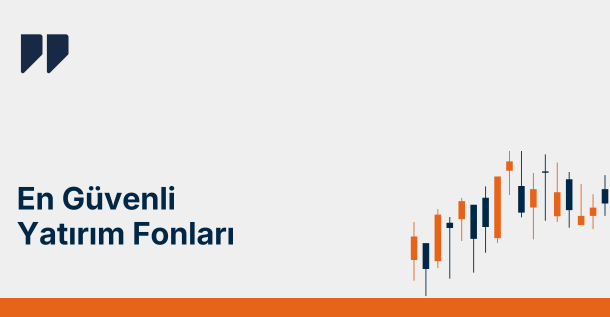 Risk Seviyesine Göre En Güvenli Yatırım Fonları