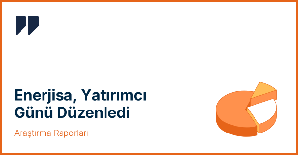 Enerjisa Yatırımcı Günü Düzenledi: Yatırımcılar İçin Stratejik Sinyaller Paylaşıldı