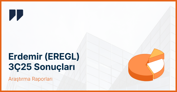 Ereğli Demir Çelik (EREGL) 3. Çeyrek 2025 Sonuçları: Kârlılık Sınırlı, Üretimde Toparlanma Sürüyor