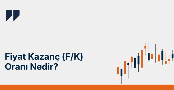 Fiyat Kazanç Oranı (F/K) Nedir, Nasıl Hesaplanır?