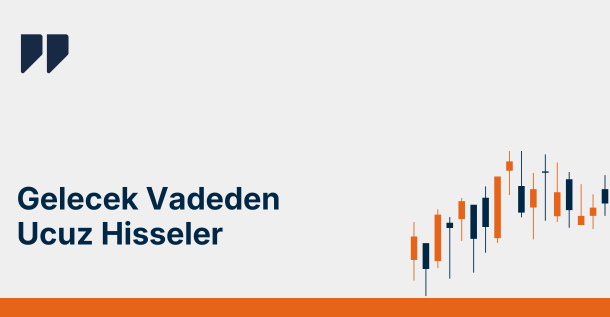 Gelecek Vadeden Ucuz Hisseler