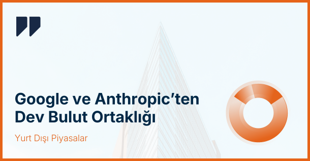 Google ve Anthropic’ten Dev Bulut Ortaklığı: Yapay Zekâ Rekabetinde Yeni Perde