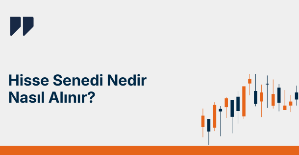 Hisse Senedi Nedir, Nasıl Alınır?