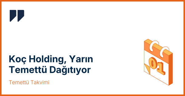 Koç Holding (KCHOL), Yarın Temettü Dağıtıyor