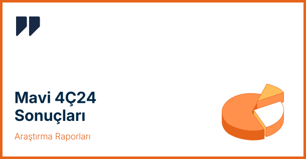 Mavi Bilanço Raporu: 4. Çeyrek 2024 Sonuçları Açıklandı