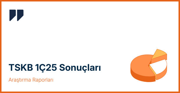 TSKB 1. Çeyrek 2025 Bilanço Sonuçları: Güçlü Kârlılık ve Düşük Kredi Riski