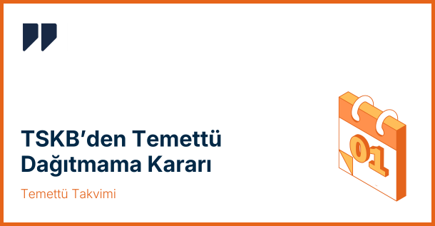 TSKB Temettü Kararı: 2024 Kârından Temettü Dağıtılmayacak