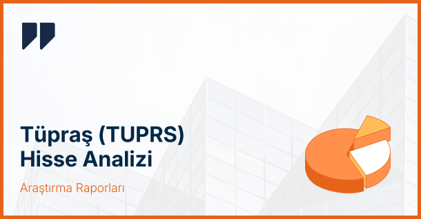 Tüpraş (TUPRS) Hisse Analizi: Emtia Bazlı Hisseler Arasında Güçlü Görünümünü Koruyor