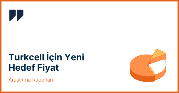 ÜNLÜ & Co, Türk Telekom İçin Hedef Fiyat Güncelledi: TTKOM Hisse Analizi