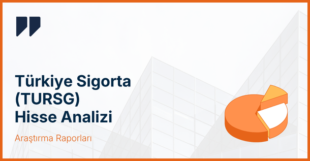 Türkiye Sigorta (TURSG) Hisse Analizi: Kâr Momentumunda Güçlü Seyir Sürüyor