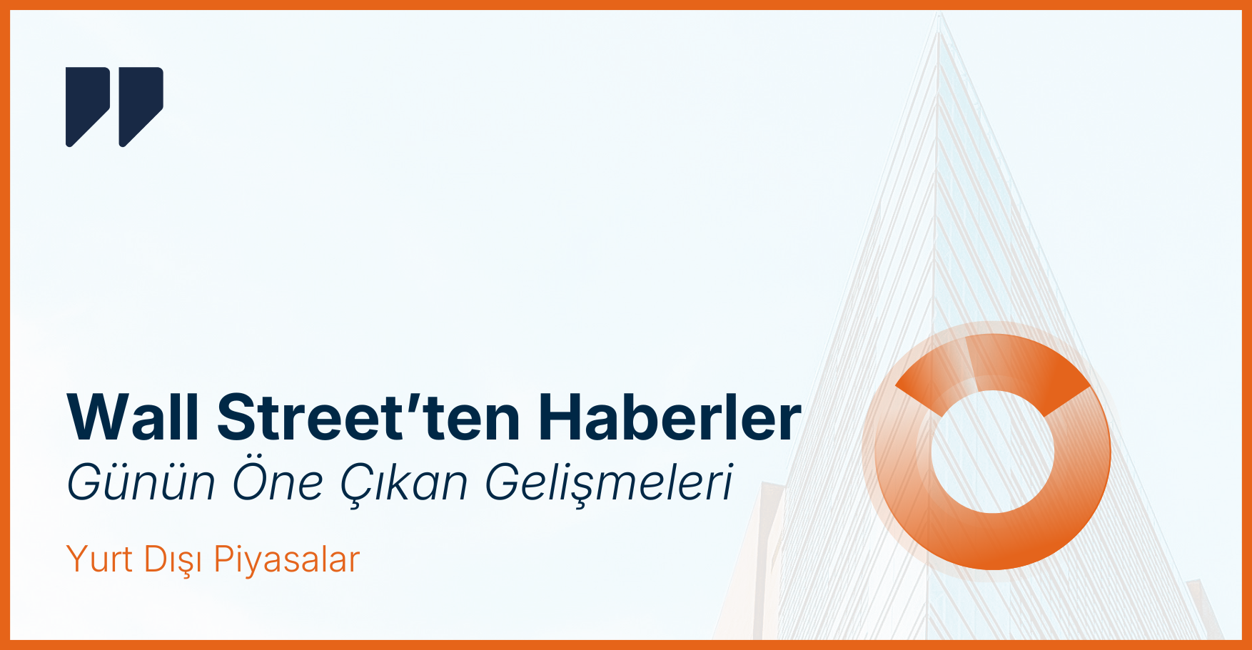 Piyasaların Gözü Bu Gelişmelerde: ABD Borsalarında Günün Haberleri