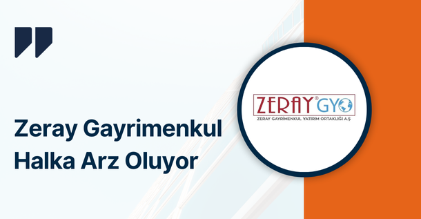Zeray Gayrimenkul (ZERGY) Halka Arz Oluyor